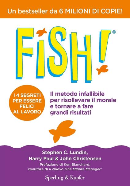 Fish! Il metodo infallibile per risollevare il morale e tornare a fare grandi risultati - John Christensen,Stephen C. Lundin,Harry Paul,Silvio Ferraresi - ebook