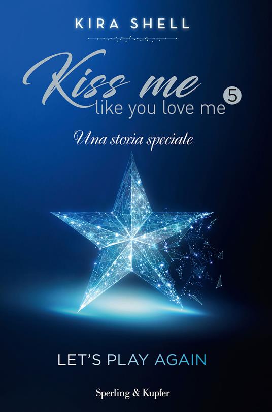 Let's play again. Kiss me like you love me. Ediz. italiana. Vol. 5 - Kira Shell - ebook