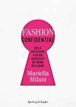 Fashion confidential. Quello che nessuno vi ha mai raccontato sul mondo della moda