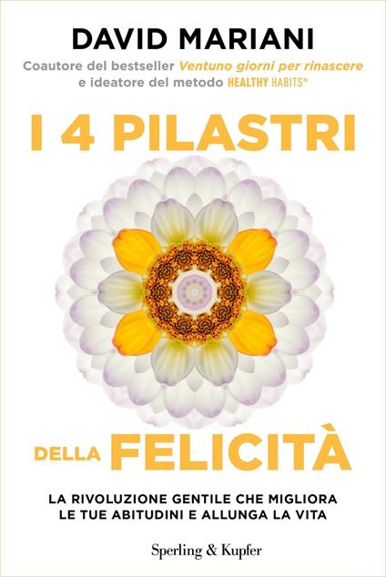 I 4 pilastri della felicità. La rivoluzione gentile che migliora le tue abitudini e allunga la vita - David Mariani - ebook