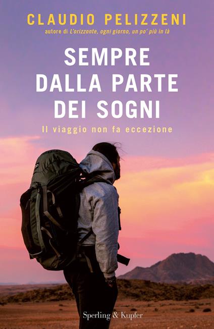 Sempre dalla parte dei sogni. Il viaggio non fa eccezione - Claudio Pelizzeni - ebook