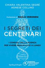 I segreti dei centenari. I consigli della scienza per vivere meglio e più a lungo