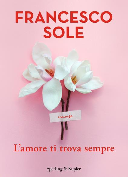 L' amore ti trova sempre - Francesco Sole - ebook