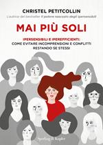 Mai più soli. Ipersensibili e iperefficienti: come evitare incomprensioni e conflitti restando se stessi