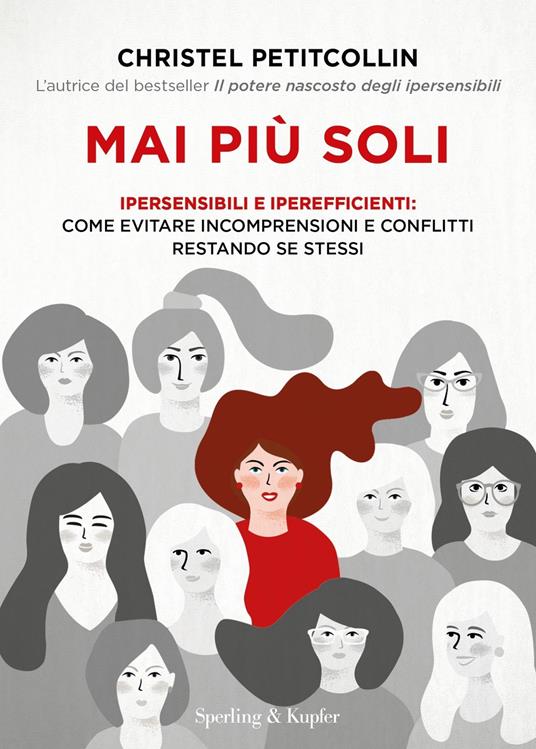 Mai più soli. Ipersensibili e iperefficienti: come evitare incomprensioni e conflitti restando se stessi - Christel Petitcollin,Paolo Lucca - ebook