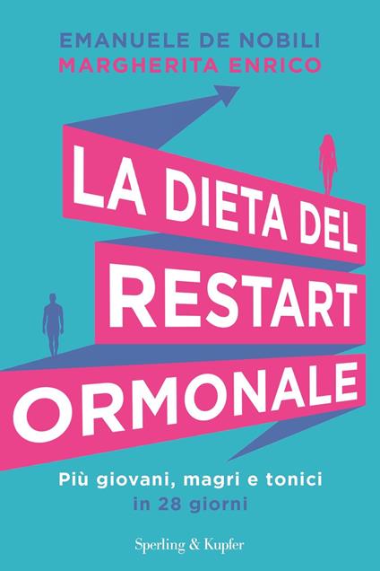 La dieta del restart ormonale. Più giovani, magri e tonici in 28 giorni - Emanuele De Nobili,Margherita Enrico - ebook