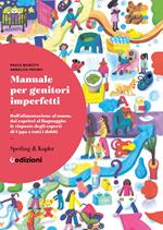 Manuale per genitori imperfetti. Dall'alimentazione al sonno, dai capricci al linguaggio: le risposte degli esperti di Uppa a tutti i dubbi