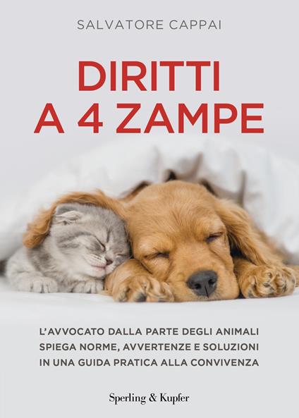 Diritti a quattro zampe. L'avvocato dalla parte degli animali spiega norme, avvertenze e soluzioni in una guida pratica alla convivenza - Salvatore Cappai - ebook