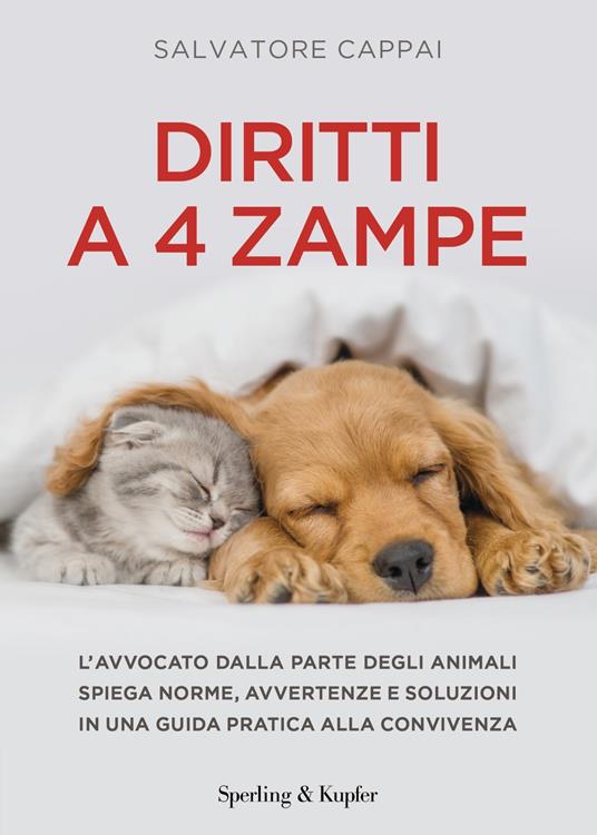 Diritti a quattro zampe. L'avvocato dalla parte degli animali spiega norme, avvertenze e soluzioni in una guida pratica alla convivenza - Salvatore Cappai - ebook