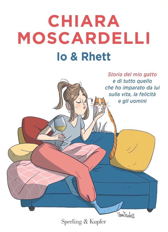 Io e Rhett. Storia del mio gatto e di tutto quello che ho imparato da lui sulla vita, la felicità e gli uomini - Chiara Moscardelli - ebook