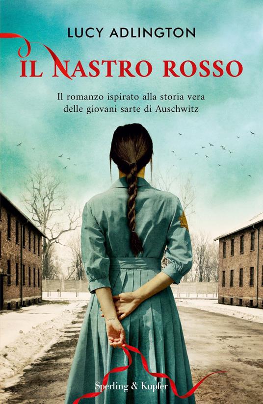 Il nastro rosso. Il romanzo ispirato alla storia vera delle giovani sarte di Auschwitz - Lucy Adlington,Cristina Brambilla - ebook