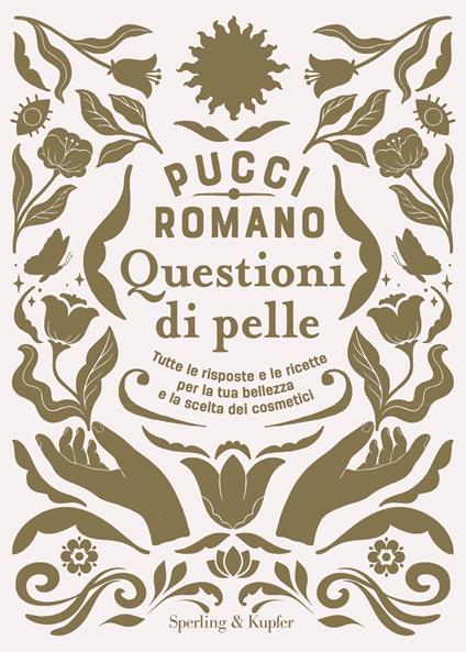 Questioni di pelle. Tutte le risposte e le ricette per la tua bellezza e la scelta dei cosmetici - Pucci Romano - ebook