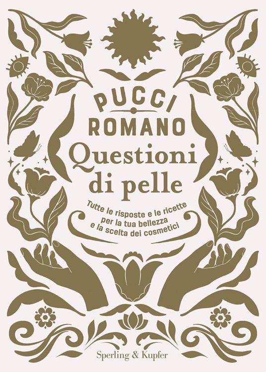 Questioni di pelle. Tutte le risposte e le ricette per la tua bellezza e la scelta dei cosmetici - Pucci Romano - ebook