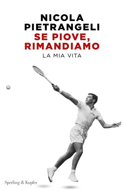 Se piove, rimandiamo. La mia vita - Nicola Pietrangeli,Paolo Rossi - ebook