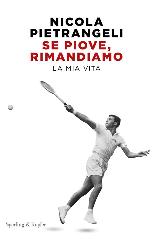 Se piove, rimandiamo. La mia vita - Nicola Pietrangeli,Paolo Rossi - ebook