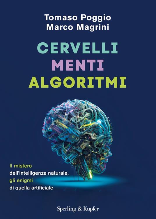 Cervelli, menti, algoritmi. Il mistero dell'intelligenza naturale, gli enigmi di quella artificiale - Marco Magrini,Tomaso Poggio - ebook