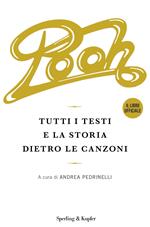 Pooh. Tutti i testi e la storia dietro le canzoni