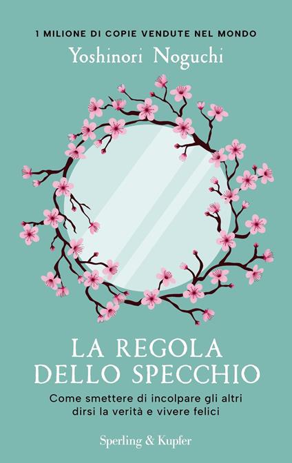 La regola dello specchio. Come smettere di incolpare gli altri dirsi la verità e vivere felici - Yoshinori Noguchi,Elisabetta Giamporcaro - ebook