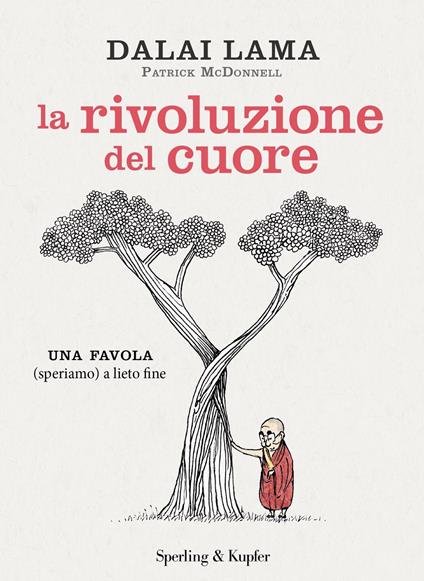 La rivoluzione del cuore. Una favola (speriamo) a lieto fine - Gyatso Tenzin (Dalai Lama),Patrick McDonnell,Francesca Moratti - ebook