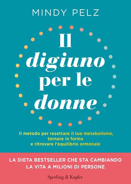 Il digiuno per le donne. Il metodo per resettare il tuo metabolismo, tornare in forma e ritrovare l'equilibrio ormonale - Mindy Pelz,Dade Fasic - ebook