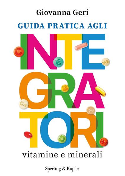 Guida pratica agli integratori. Vitamine e minerali - Giovanna Geri - ebook