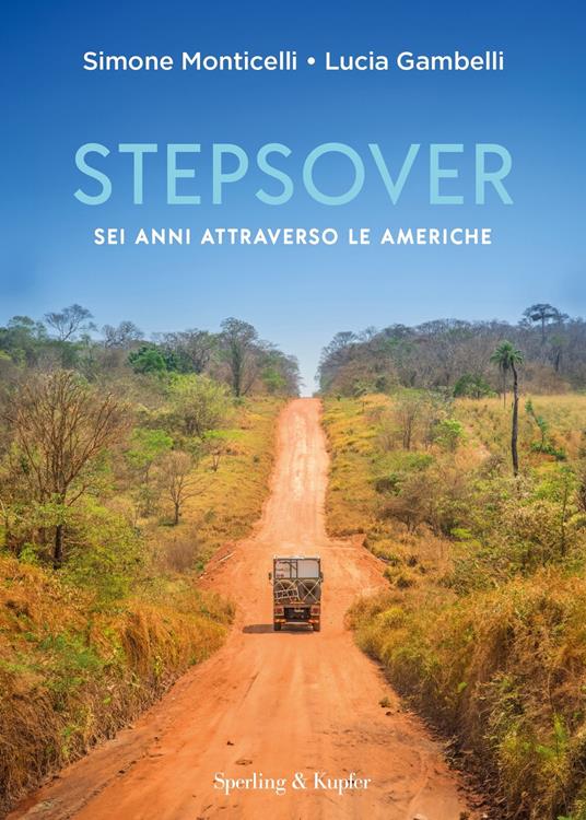 Stepsover. Sei anni attraverso le Americhe - Lucia Gambelli,Simone Monticelli - ebook