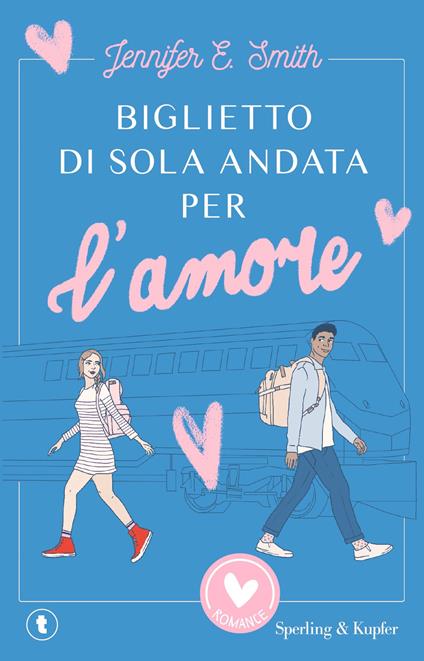 Biglietto di sola andata per l'amore - Jennifer E. Smith,The Bookmakers - ebook