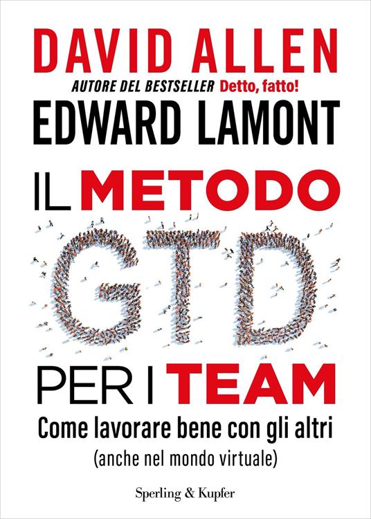 Il metodo GTD per i team. Come lavorare bene con gli altri (anche nel mondo virtuale) - David Allen,Edward Lamont,Davide Fassio - ebook