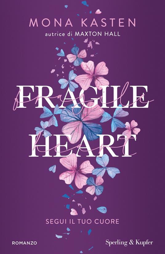 Fragile heart. Segui il tuo cuore - Mona Kasten,Alessandra Petrelli - ebook