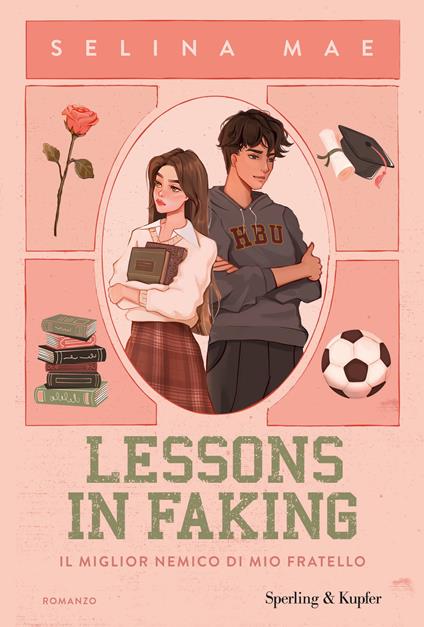 Lessons in faking. Il miglior nemico di mio fratello - Selina Mae - ebook