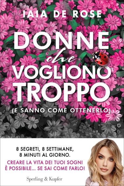 Donne che vogliono troppo (e sanno come ottenerlo) - Iaia De Rose - ebook