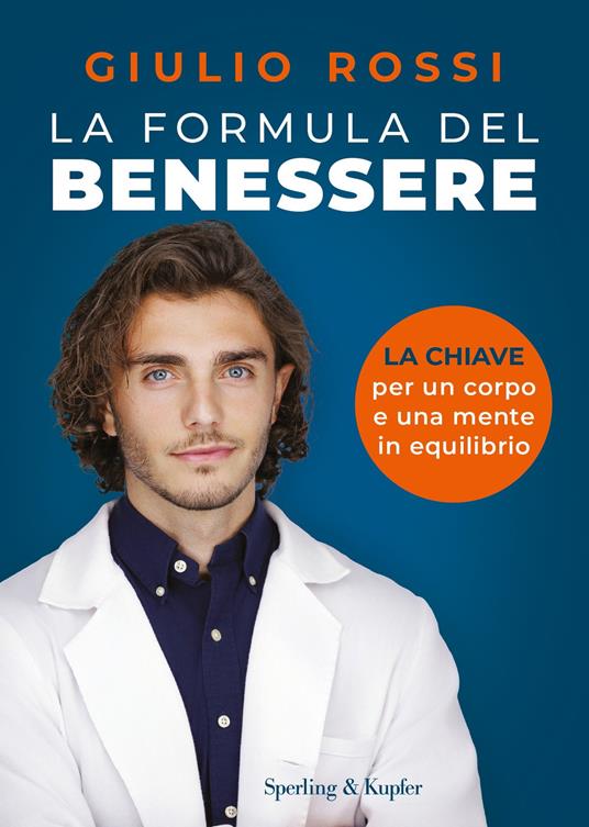 La formula del benessere. La chiave per un corpo e una mente in equilibrio - Giulio Rossi - ebook