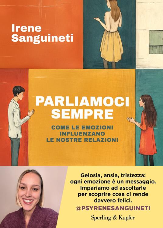 Parliamoci sempre. Come le emozioni influenzano le nostre relazioni - Irene Sanguineti - ebook