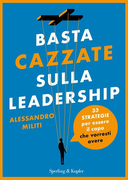Basta cazzate sulla leadership. 33 strategie per essere il capo che vorresti avere - Alessandro Militi - ebook
