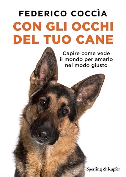 Con gli occhi del tuo cane. Capire come vede il mondo per amarlo nel modo giusto - Federico Coccìa - ebook