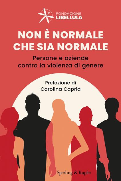 Non è normale che sia normale. Persone e aziende contro la violenza di genere - Fondazione Libellula - ebook