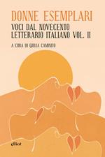 Donne esemplari. Voci dal novecento letterario italiano. Vol. 2