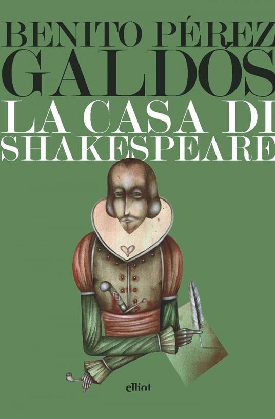 La casa di Shakespeare - Benito Pérez Galdós,Carlo Alberto Montalto - ebook