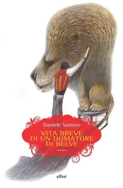 Vita breve di un domatore di belve - Daniele Santero - copertina
