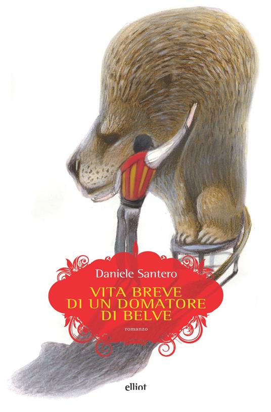 Vita breve di un domatore di belve - Daniele Santero - copertina
