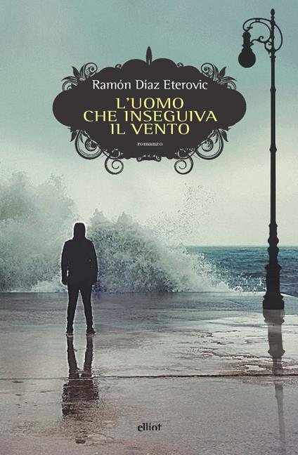 L'uomo che inseguiva il vento - Ramon Diaz Eterovic - copertina