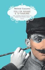 Fili di rame e d'amore. Dal diario inesistente di Anna Coleman Ladd