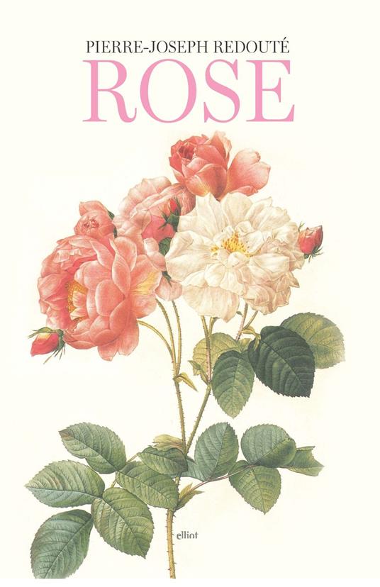 Rose. Ediz. a colori - Pierre-Joseph Redouté - copertina