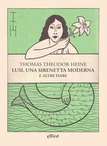 Libro Lusi, una sirenetta moderna e altre fiabe Thomas Theodor Heine