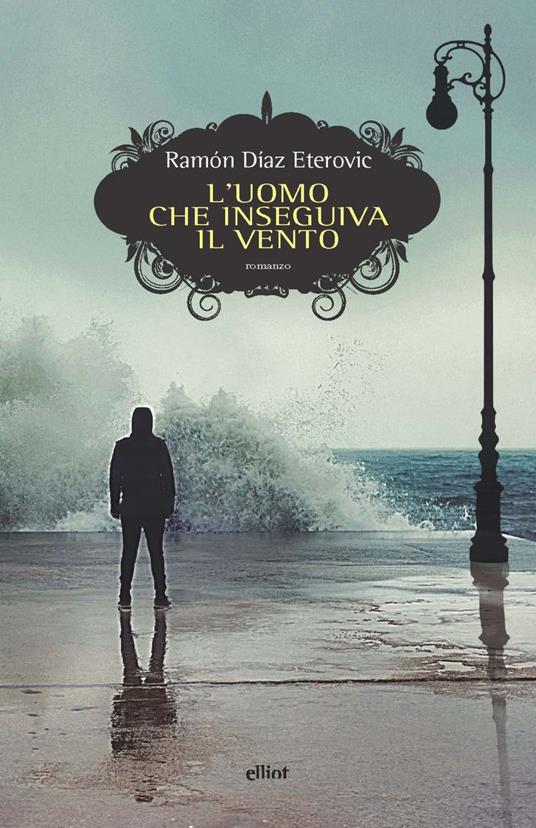 L' uomo che inseguiva il vento - Ramon Diaz Eterovic,Pierpaolo Marchetti - ebook