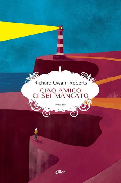 Ciao amico ci sei mancato - Richard Owain Roberts - copertina
