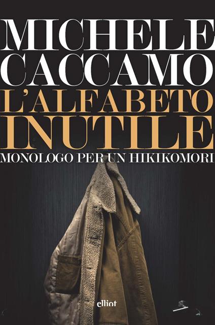L'alfabeto inutile. Monologo per un hikikomori - Michele Caccamo - copertina