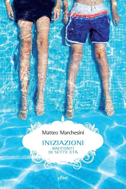 Iniziazioni. Racconti di sette età - Matteo Marchesini - copertina