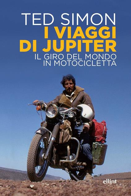 I viaggi di Jupiter. Il giro del mondo in motocicletta - Ted Simon - copertina