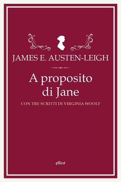 A proposito di Jane e altre memorie familiari. Con tre scritti di Virginia Woolf - James Edward Austen-Leigh - copertina